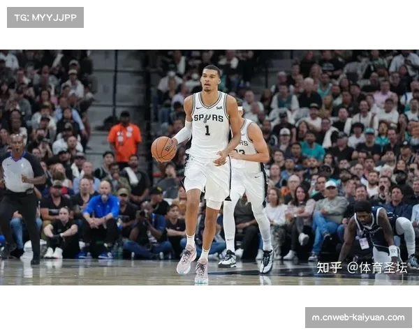 马刺文班亚马攻防枢纽化 团队篮球哲学延续波波遗产 马刺文班亚马攻防枢纽化 团队篮球哲学延续波波遗产
